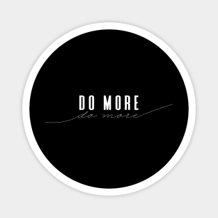 Do More - Elegant Minimal Design Magnet